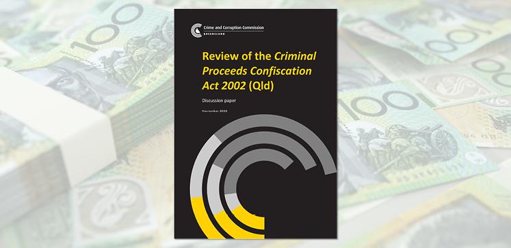 Review of the Criminal Proceeds Confiscation Act 2002 (Qld) — Discussion Paper